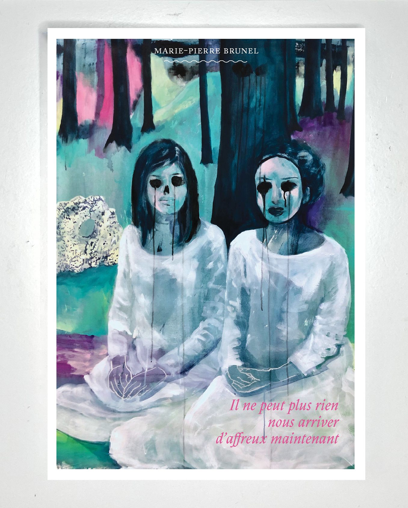 Artwork titled 'Il ne peut plus rien nous arriver d'affreux maintenant' by Marie-Pierre Brunel, depicting two women with darkened eyes in a forest setting, with text overlay.